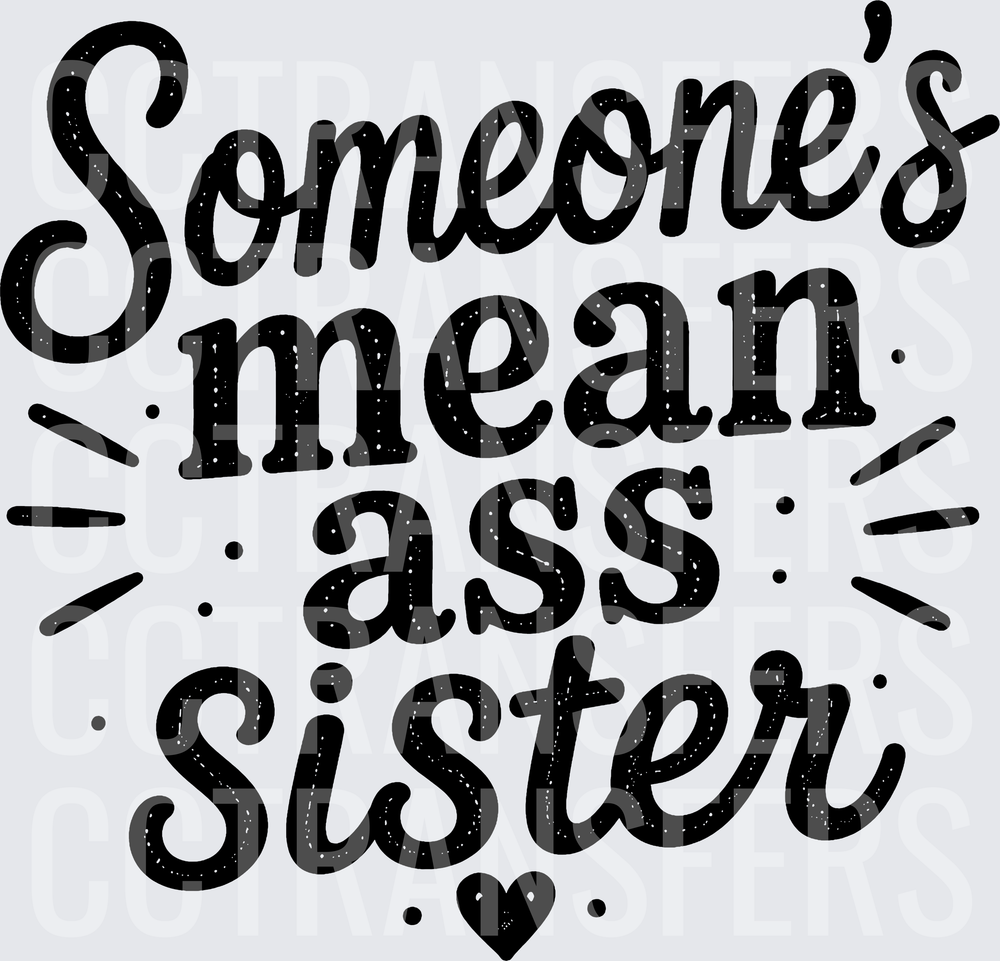 Someone's Mean Ass Sister Bold Script with Heart (DTF)
