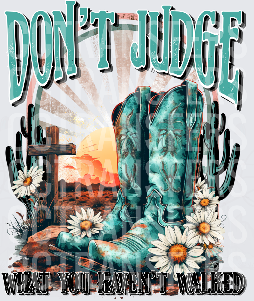 Don't Judge What You Haven't Walked Turquoise Boots (DTF)
