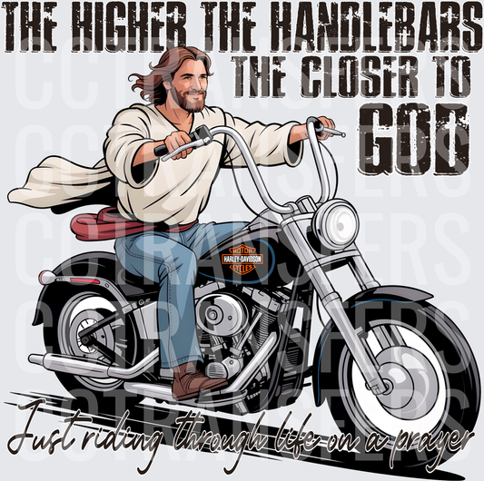 The Higher The Handlebars The Closer To God Jesus Riding Motorcycle (DTF)