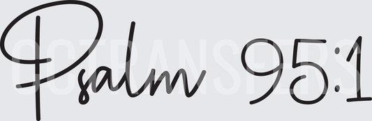 Psalm 95:1 Script Lettering (DTF)
