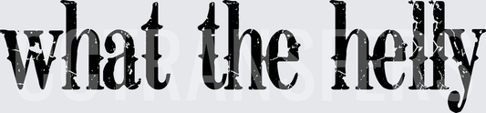 What The Helly Distressed Grunge Text (DTF)