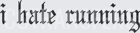 I Hate Running Distressed Gothic Blackletter Text (DTF)