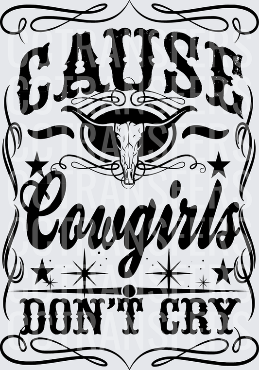 Cause Cowgirls Don't Cry Longhorn Skull Western (DTF)