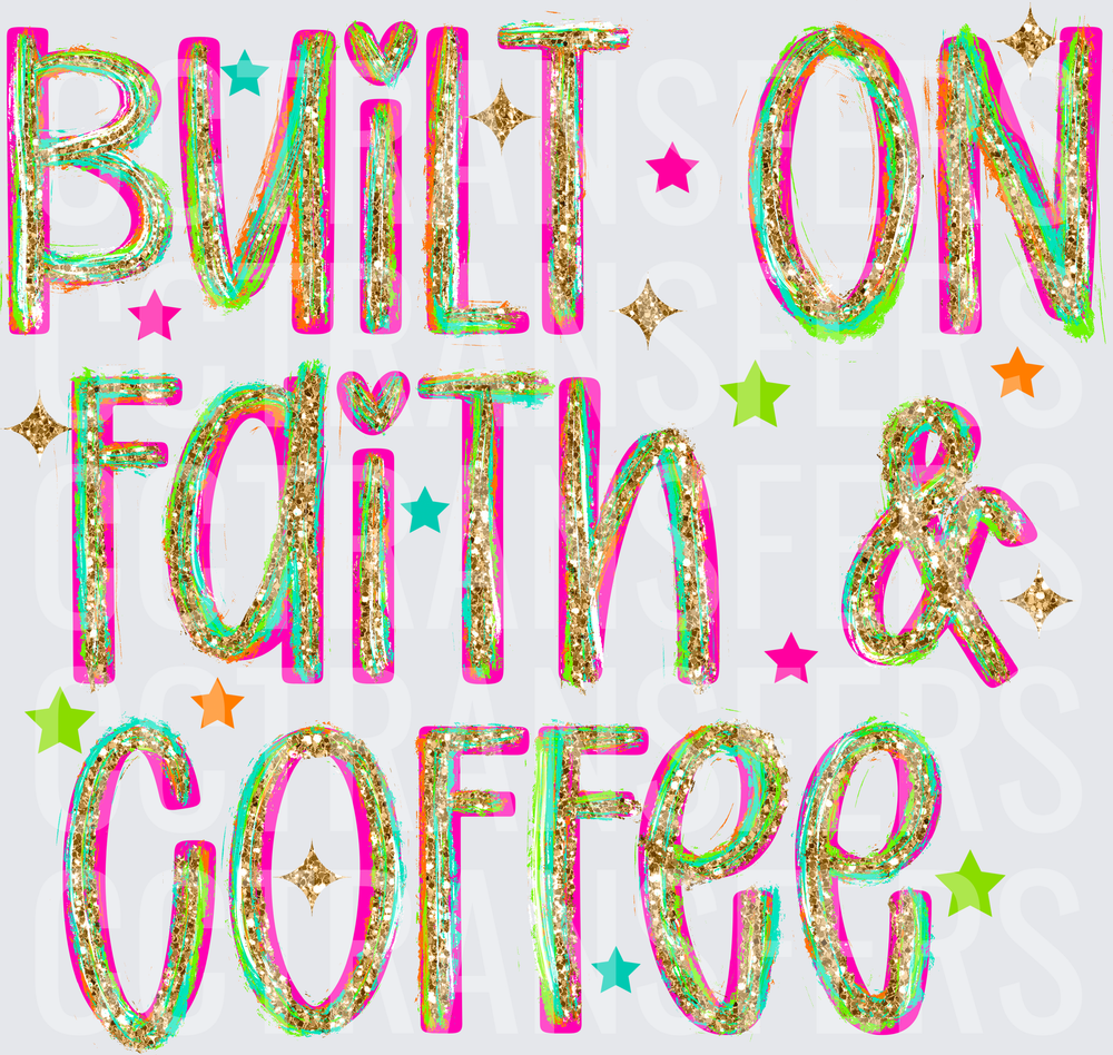 Built On Faith & Coffee Gold Glitter Colorful Stars (DTF)