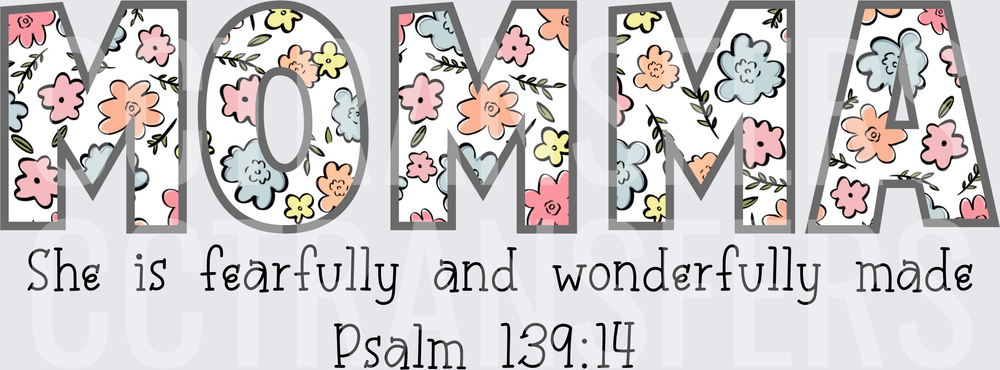Momma She Is Fearfully And Wonderfully Made Psalm 139:14 Floral (DTF)