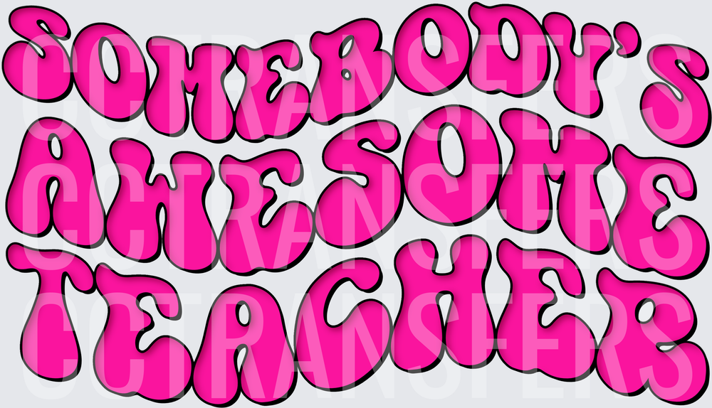 Somebody's Awesome Teacher Retro Bubble Letter (DTF)