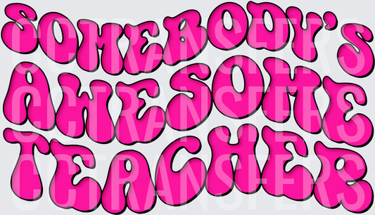 Somebody's Awesome Teacher Retro Bubble Letter (DTF)