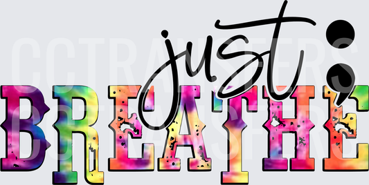 Just Breathe Tie Dye Semicolon Mental Health (DTF)