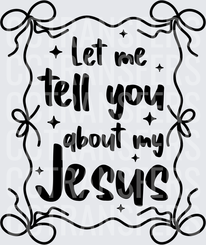 Let Me Tell You About My Jesus Bow Frame (DTF)
