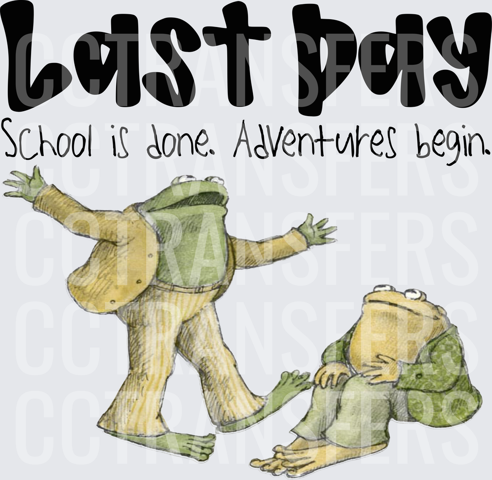 Last Day School Is Done Adventures Begin Frogs DTF
